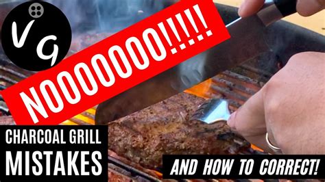 Charcoal Grilling Mistakes And How To Correct Youtube
