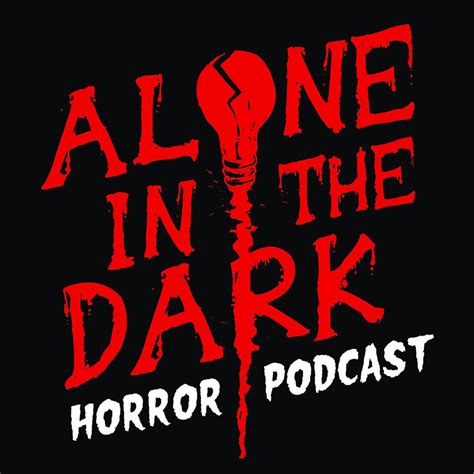 Alone In The Dark Horror Podcast Listen Via Stitcher For Podcasts