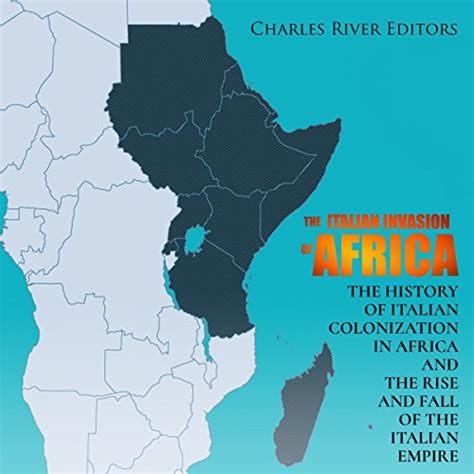 The Italian Invasion Of Africa The History Of Italian Colonization In