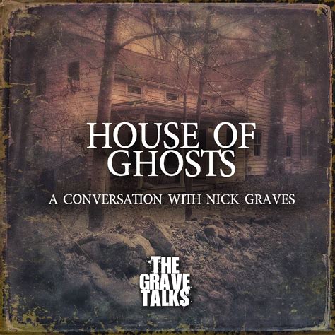 The Grave Talks | Haunted, Paranormal & Supernatural / House of Ghosts
