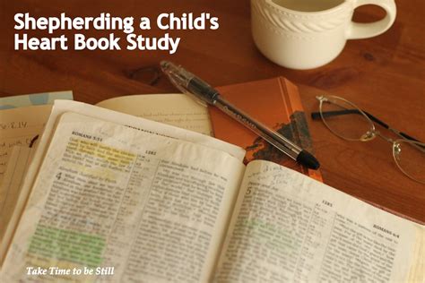 Shepherding A Childs Heart Book Study Chapters 5 And 6 Take Time To