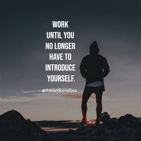 Work Until You No Longer Have To Introduce Yourself Hardworkquotes Motivationalquotes