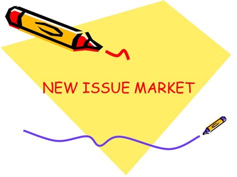 New Issue Market Ppt Ppt
