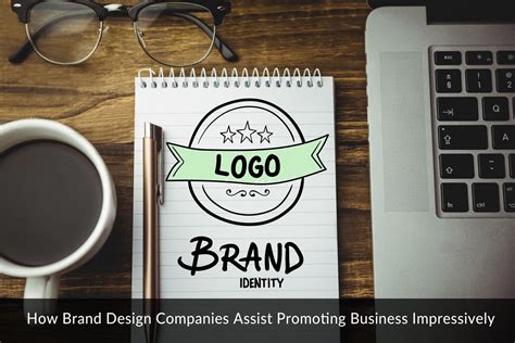 Ways In Which A Brand Design Company Assists To Promote Business