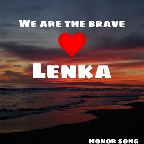 Stream Lenka We Are The Brave Honor Song By Susususbdb Listen