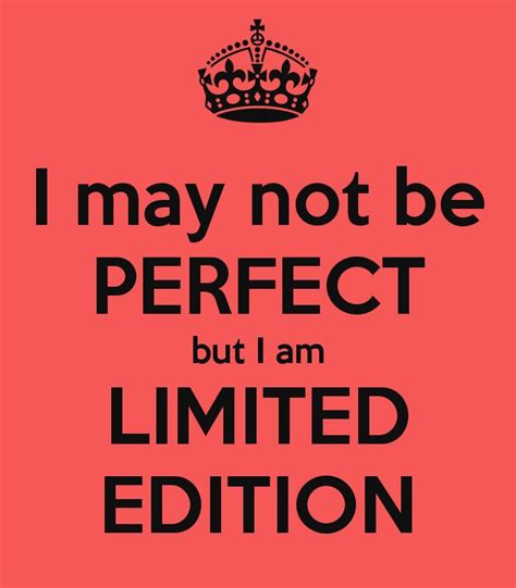 I May Not Be Perfect Quotes May Not Be Perfect But I Am Limited
