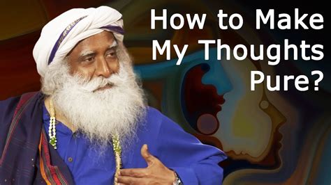 How To Make Your Thoughts Pure And Positive Sadhguru Youtube