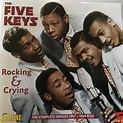 The Five Keys – Rocking & Crying: The Complete Singles 1951-1954 Plus ...