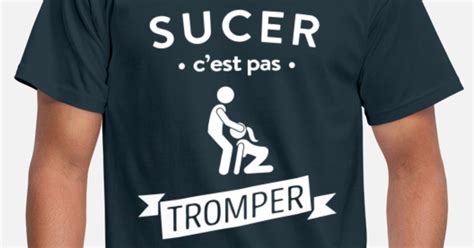Sucer C Est Pas Tromper T Shirt Homme Spreadshirt