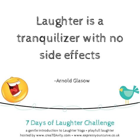 laughter is a tranquilizer with no side effects arnold glasow quote 7 days of laughter