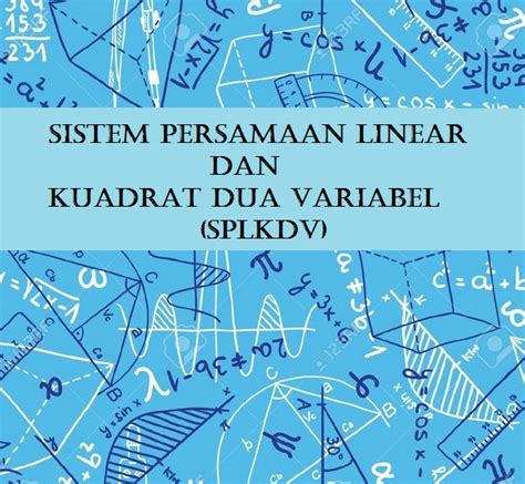 MATERI LENGKAP : Sistem Persamaan Linear dan Kuadrat Dua Variabel