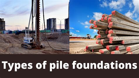 Types Of Pile Foundations Driven Pile Cast In Situ Bored Pile