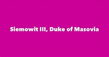 Siemowit III, Duke of Masovia - Spouse, Children, Birthday & More