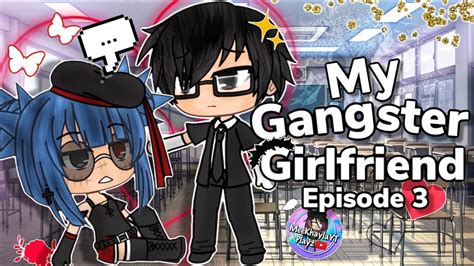 My Gangster Girlfriend Episode 3 Gacha Life Mini Movie Youtube