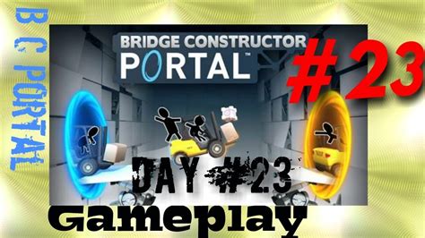 Bridge Constructor Portal Level 23 Bc Portal Day 23 Helix