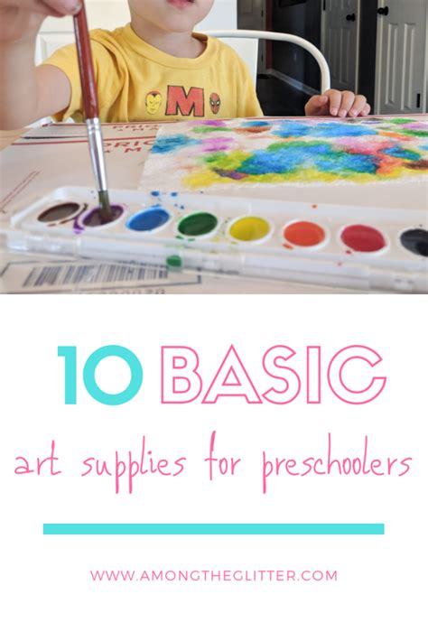 Ten Basic Art Supplies For Prescholers Among The Glitter