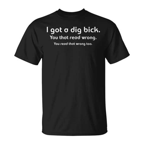 I Got A Dig Bick Adult Humor Offensive Sarcastic T Shirt Thetio