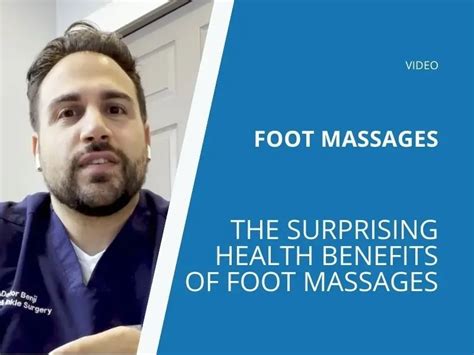 The Surprising Health Benefits Of A Foot Massage Foot And Ankle Surgeon And Podiatric Medicine