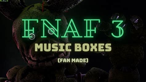 Fnaf 3 Music Boxes Fan Made Youtube
