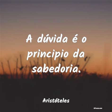 A Dúvida é O Princípio Da Sabedoria