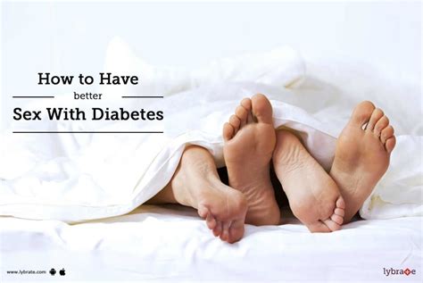 How To Have Better Sex With Diabetes By Dr Ajay Kumar Gupta Lybrate