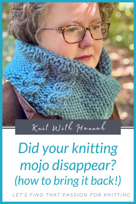 Lost Your Knitting Mojo How To Bring It Back Knit With Hannah