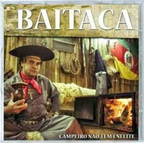 Baixe suas músicas favoritas em formato mp3 no seu computador com esta ampla seleção de programas para baixar música no windows. Músicas, gaúchas, bandinhas e sertanejas: Baitaca - Campeiro Não Tem Enfeite - 2013