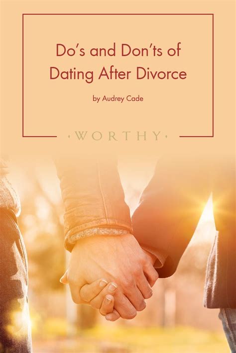 Dos And Donts Of Dating After Divorce Dating After Divorce After