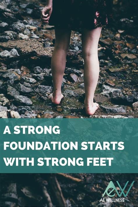 A Strong Foundation Starts With Strong Feet Ae Wellness