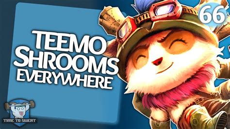 Teemo Shrooms Everywhere Time To Sweat Smoof Youtube