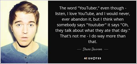 Shane Dawson Quote The Word Youtuber Even Though Listen I Love