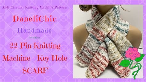 Addi Sentro 22 Pin Key Hole Scarf Circular Knitting Machine Pattern