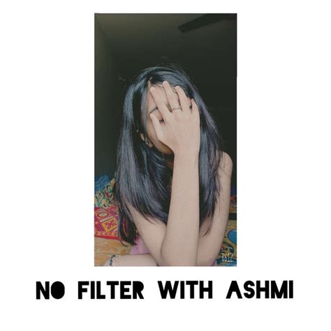 No Filter With Ashmi Podcast On Spotify