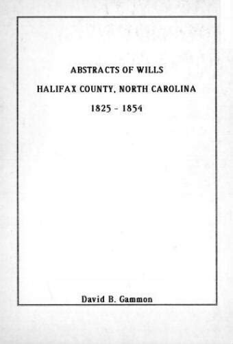 Abstracts Of Wills Halifax County North Carolina 1825 1891 V 01