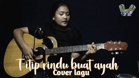 Cover Lagu Titip Rindu Buat Ayah Youtube