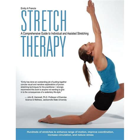 Stretch Therapy A Comprehensive Guide To Individual And Assisted Stretching