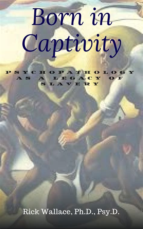 Born In Captivity Psychopathology As A Legacy Of Slavery