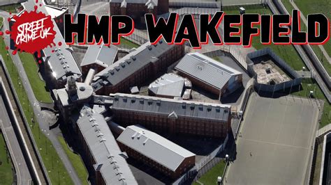 Hmp Wakefield The Prison Dubbed Monsters Mansion Holds Some Of The