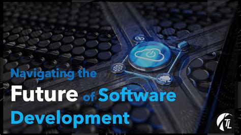 Navigating The Future Of Software Development