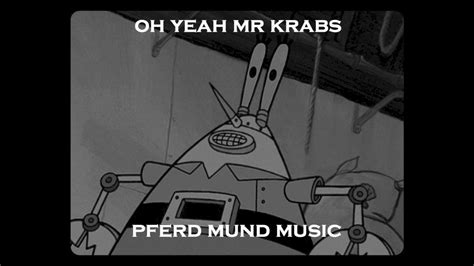 Oh Yeah Mr Krabs Remix Youtube