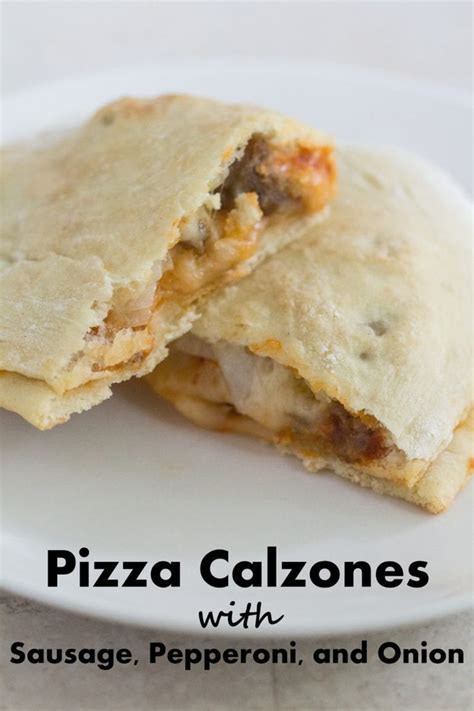 Pizza Calzones With Sausage Pepperoni And Onion Recipe Calzone