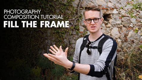 Fill The Frame Photography Composition Tutorial Youtube