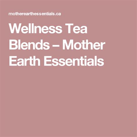 Wellness Tea Blends Mother Earth Essentials Tea Blends Mother