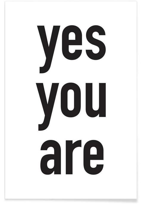 Yes You Are Poster Juniqe