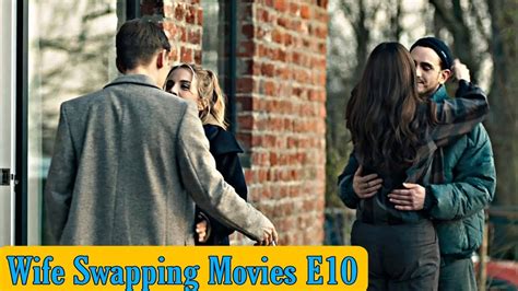 Wife Swapping Movies E10 A1 Updates Youtube