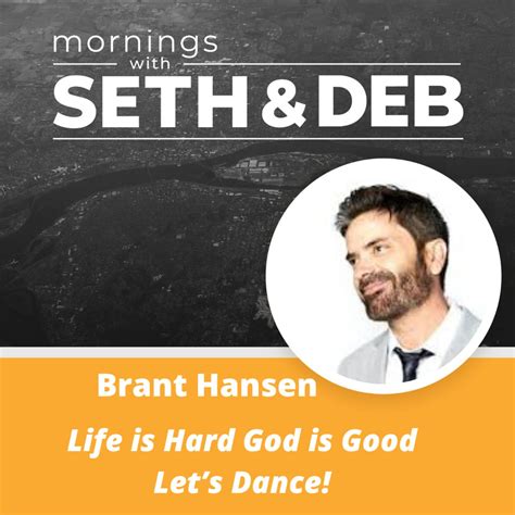 Life Is Hard God Is Good Lets Dance A Conversation With Brant