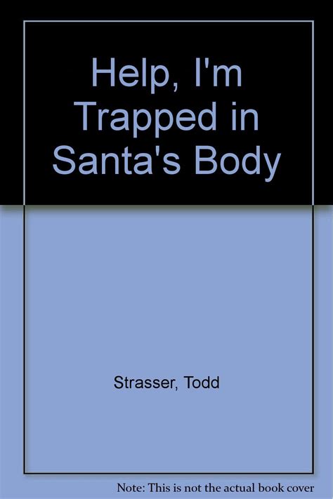 Help I M Trapped In Santa S Body Strasser Todd Amazon Com Books