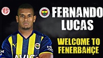 Fernando Lucas Martins Welcome To Fenerbahçe? | Amazing Skills & Goals ...