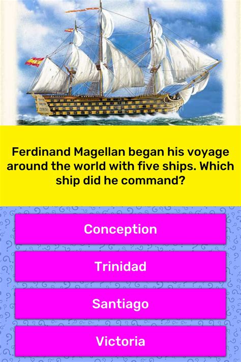 Ferdinand Magellan Began His Voyage Trivia Answers Quizzclub