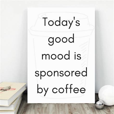Todays Good Mood Is Sponsored By Coffee Printable Instagram Captions